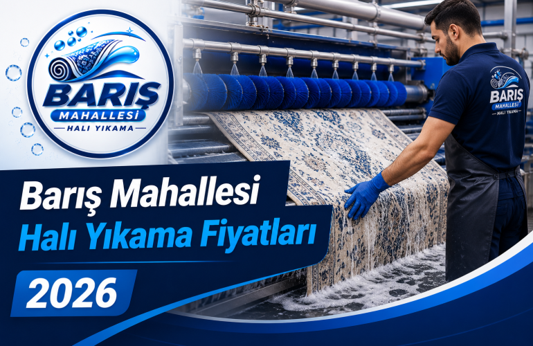 Barış Mahallesi Halı Yıkama Fiyatları 2026