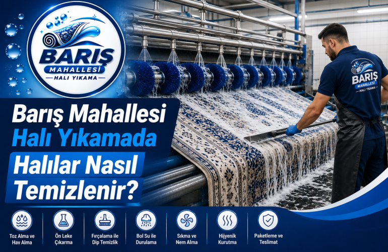 Barış Mahallesi Halı Yıkamada Halılar Nasıl Temizlenir?